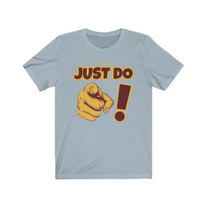 Just Do You! Unisex Jersey Short Sleeve Tee