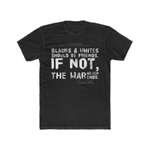 Load image into Gallery viewer, “If Black &amp; White Can’t Be Friends...” Men&#39;s Cotton Crew Tee
