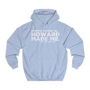 “...HOWARD Made Me” Unisex College Hoodie