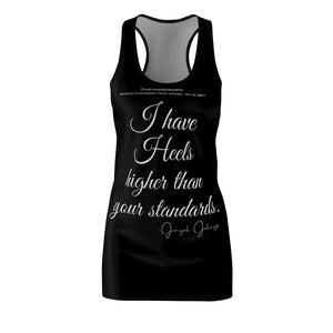 “I Have Higher Heels Than Your Standards” Women's Cut & Sew Racerback Dress